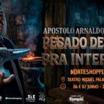Apóstolo Arnaldo " Pesado Demais pra Internet " no TEATRO MIGUEL FALABELLA