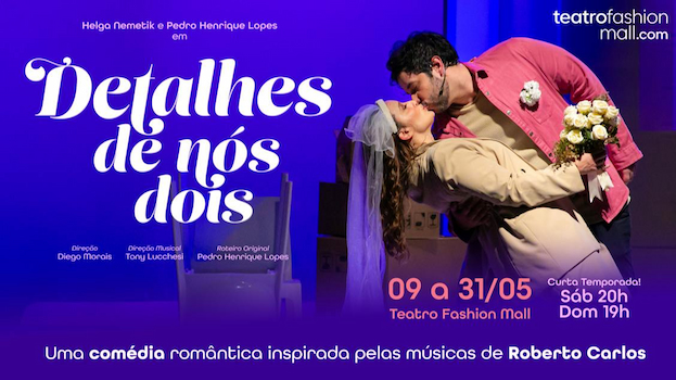 DETALHES DE NÓS DOIS NO TEATRO FASHION MALL - RJ