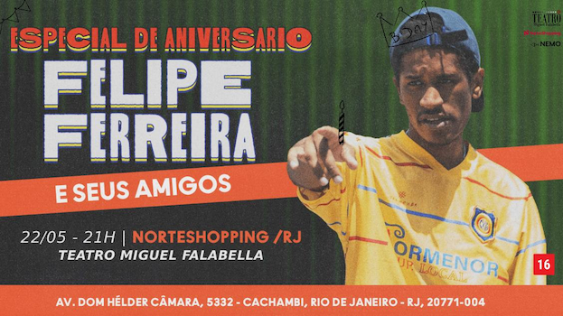 ESPECIAL DE ANIVERSÁRIO - FELIPE FERREIRA NO TEATRO MIGUEL FALABELLA