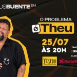 MATHEUS BUENTE O PROBLEMA É THEU NO TEATRO MIGUEL FALABELLA