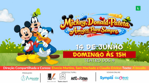 MICKEY, DONALD E PATETA - AMIGOS PARA SEMPRE no Teatro dos 4