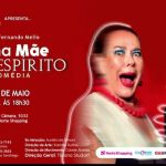 Minha mãe É um Espírito - A comédia! no TEATRO MIGUEL FALABELLA