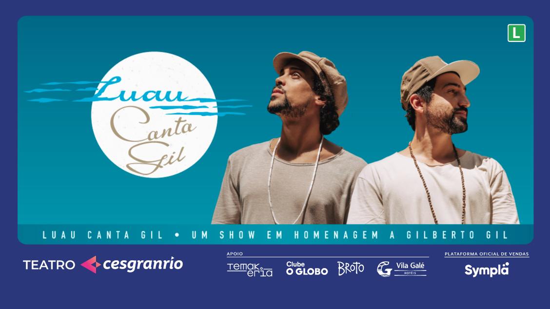 LUAU canta Gil apresenta uma homenagem ao universo musical de Gilberto Gil